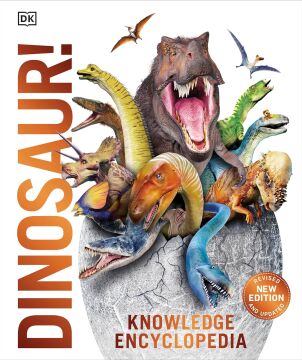 DK - Knowledge Encyclopedia Dinosaur!: Over 60 Prehistoric Creatures as You've Never Seen Them Before