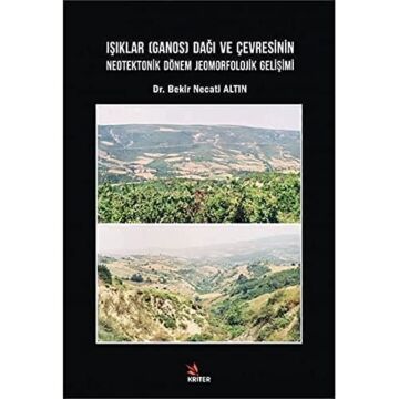 Işıklar (Ganos) Dağı ve Çevresinin Neotektonik Dönem Jeomorfolojik Gelişimi