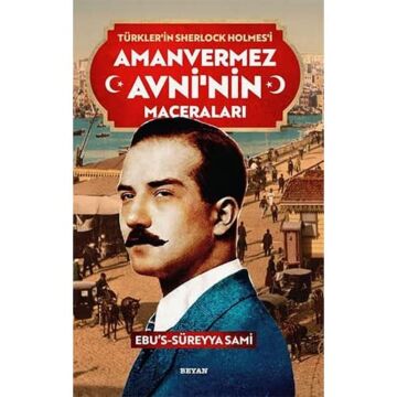 Amanvermez Avni'nin Maceraları - Türklerin Sherlock Holmes'i