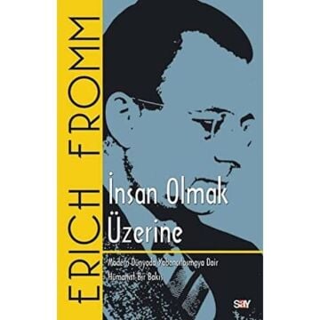 İnsan Olmak Üzerine: Modern Dünyada Yabancılaşmaya Dair Hümanist Bir Bakış