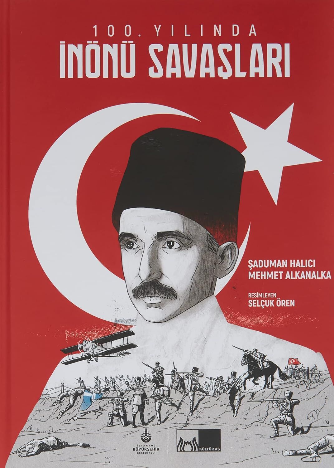 100. Yılında İnönü Savaşları (Ciltli)
