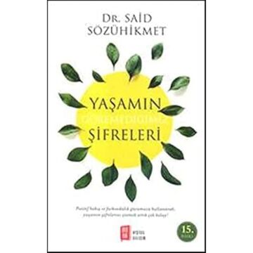 Yaşamın Göremediğimiz Şifreleri: Pozitif bakış ve farkındalık gücümüzü kullanarak, yaşamın şifrelerini çözmek artık çok kolay!