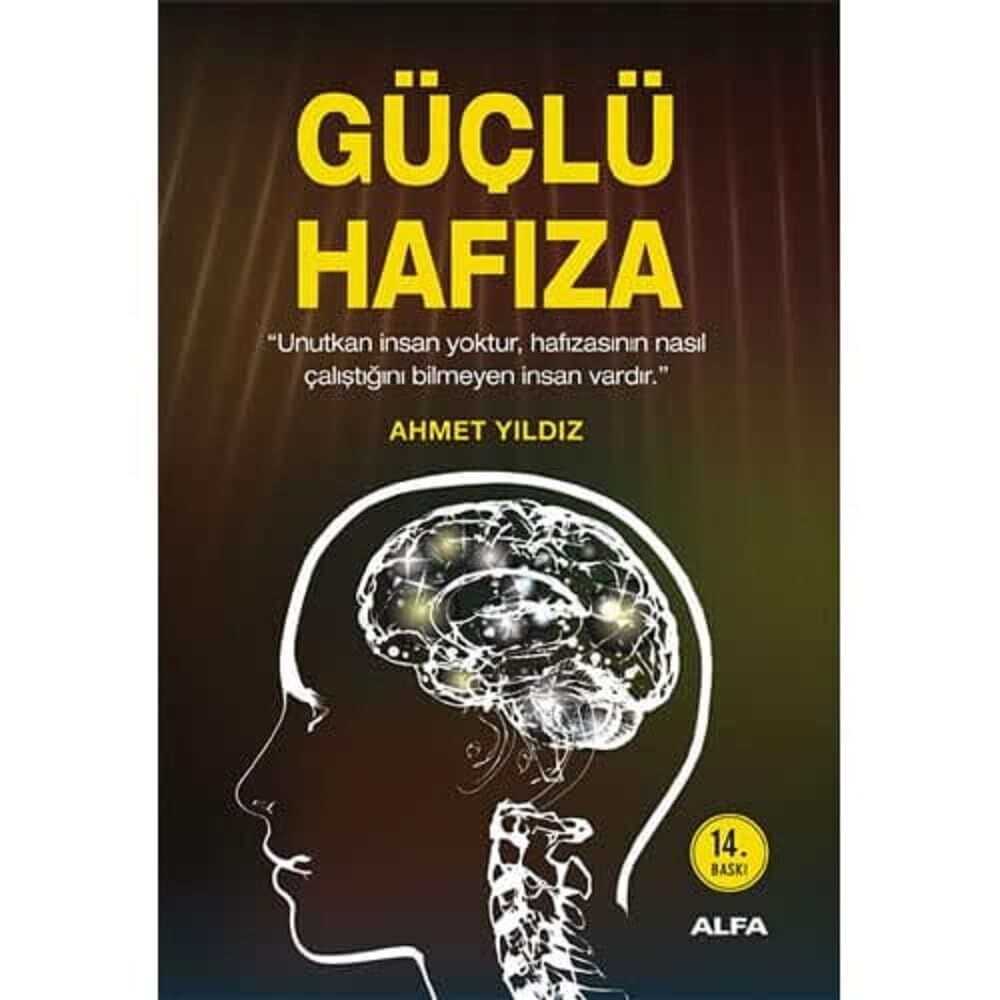 Güçlü Hafıza: ''Unutkan insan yoktur; hafızasının nasıl çalıştığını bilmeyen insan vardır.''