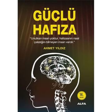 Güçlü Hafıza: ''Unutkan insan yoktur; hafızasının nasıl çalıştığını bilmeyen insan vardır.''