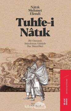 Tuhfe-i Natık: Bir Osmanlı Seyyahının Gözüyle Hac Menzilleri