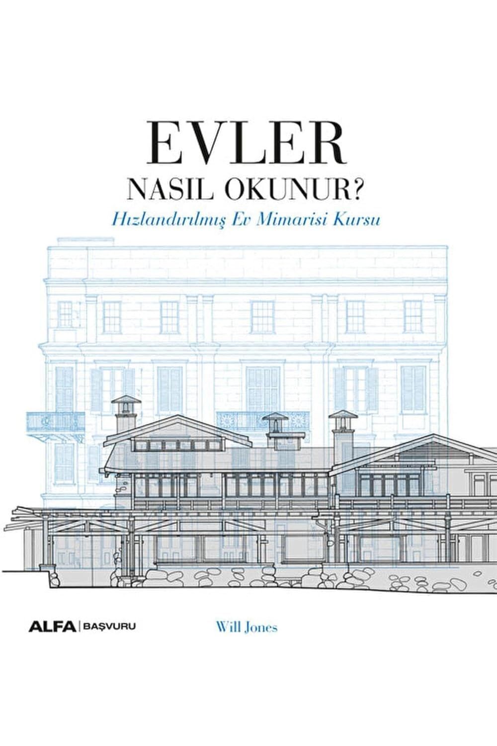 Evler Nasıl Okunur?: Hızlandırılmış Ev Mimarisi Kursu