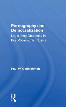 Pornography and Democratization: Legislating Obscenity in Postcommunist Russia