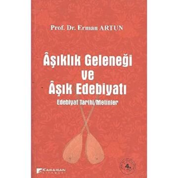 Aşıklık Geleneği ve Aşık Edebiyatı: Edebiyat Tarihi / Metinler