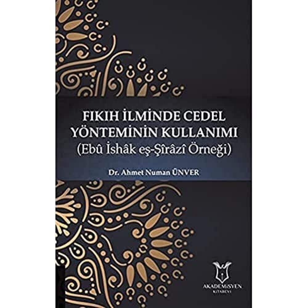 Fıkıh İlminde Cedel Yönteminin Kullanımı: Ebu İshak eş-Şirazi Örneği