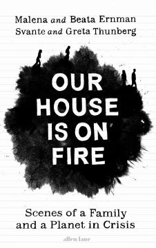 Our House is on Fire: Scenes of a Family and a Planet in Crisis