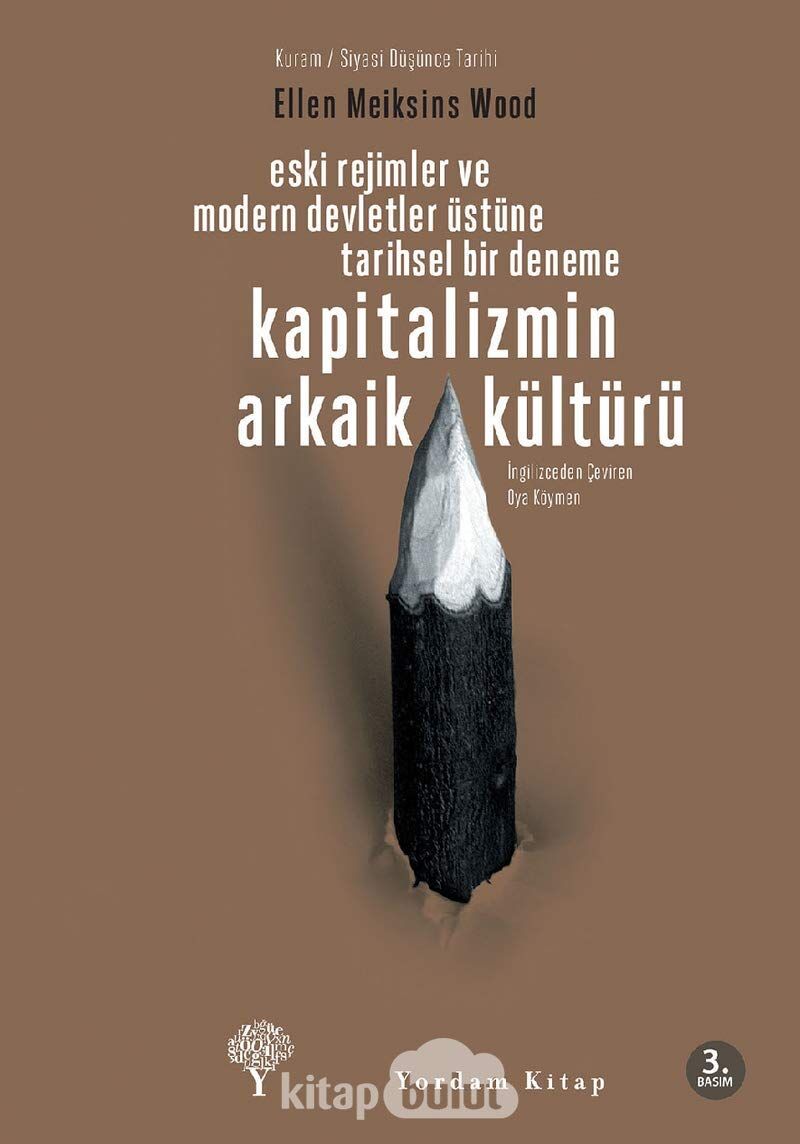 KAPİTALİZMİN ARKAİK KÜLTÜRÜ: Eski Rejimler ve Modern Devlet Üstüne Tarihsel Bir Deneme (Kapak Resmi değişebilir)