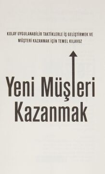 Yeni Müşteri Kazanmak: Kolay Uygulanabilir Taktiklerle İş Geliştirmek ve Müşteri Kazanmak İçin Temel Kılavuz