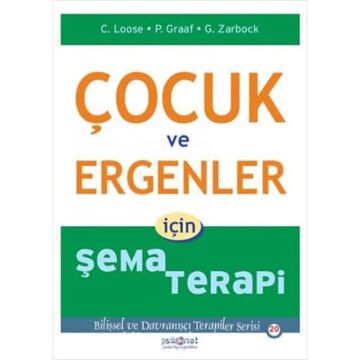 Çocuk ve Ergenler İçin Şema Terapi: Bilişsel ve Davranışçı Terapiler Serisi 20