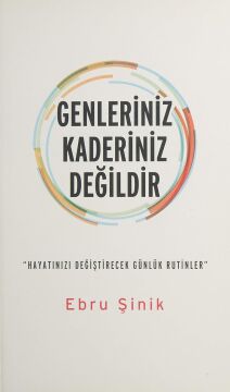 Genleriniz Kaderiniz Değildir: Hayatınızı Değiştirecek Günlük Rutinler