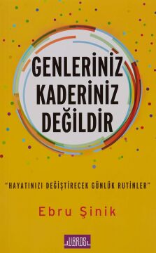 Genleriniz Kaderiniz Değildir: Hayatınızı Değiştirecek Günlük Rutinler